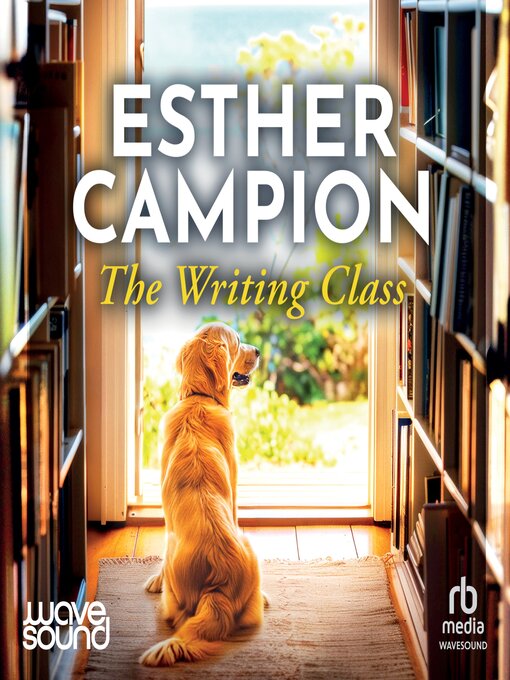 Title details for The Writing Class by Esther Campion - Wait list